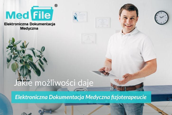 Jakie możliwości daje Elektroniczna Dokumentacja Medyczna fizjoterapeucie?